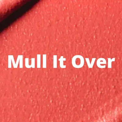 Mull It Over