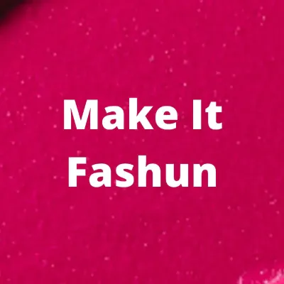 Make it Fashun