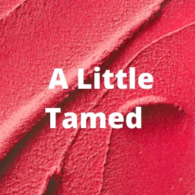 A Little Tamed
