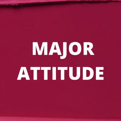 MAJOR ATTITUDE