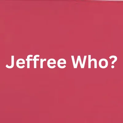 Jeffree Who?