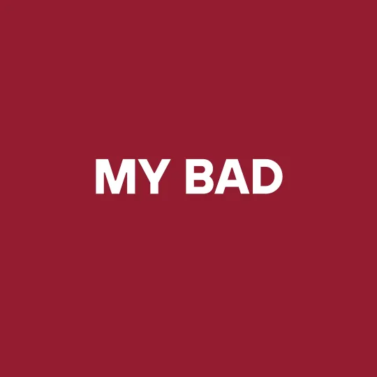 My Bad